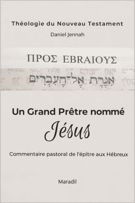 Un Grand Prêtre nommé Jésus: Commentaire de l'épître aux Hébreux