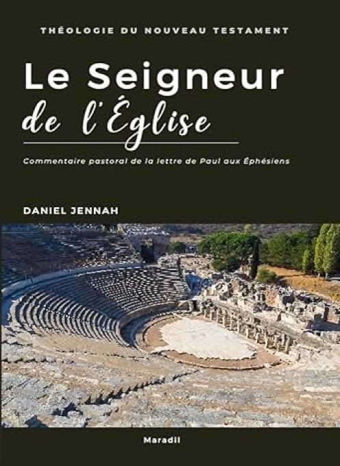 Le Seigneur de l'Église : Commentaire du livre des Éphésiens